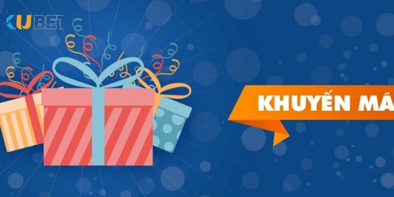 Các loại Khuyến mãi KUBET phổ biến hiện nay